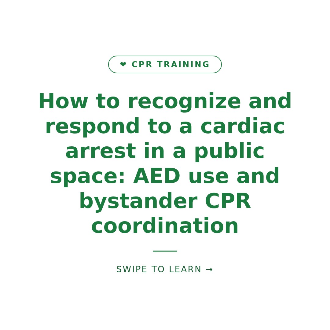 How to recognize and respond to a cardiac arrest in a public space: AED use and bystander CPR coordination