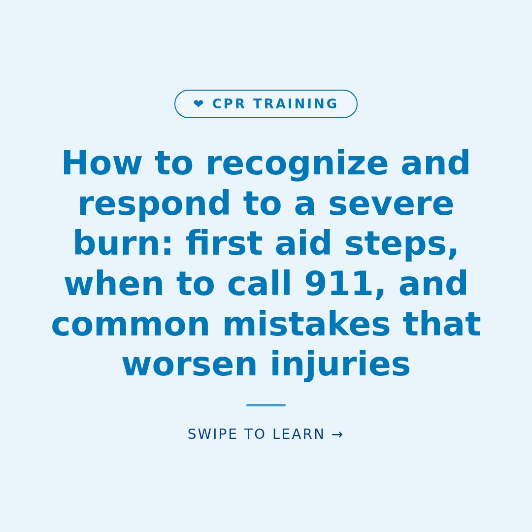 How to recognize and respond to a severe burn: first aid steps, when to call 911, and common mistakes that worsen injuries