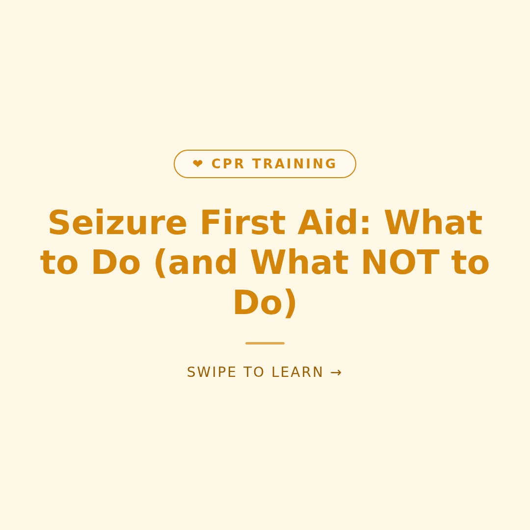 Seizure First Aid: What to Do (and What NOT to Do)