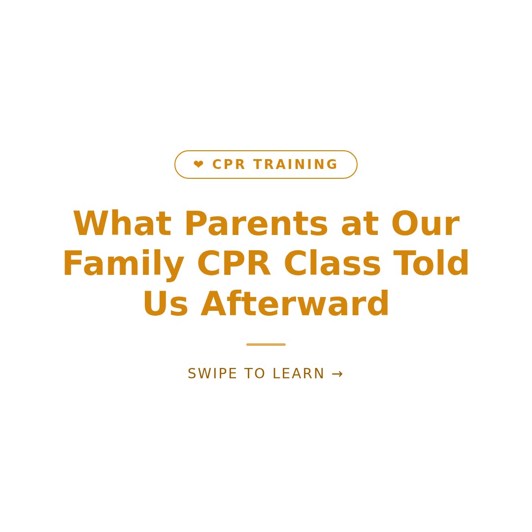 What Parents at Our Family CPR Class Told Us Afterward